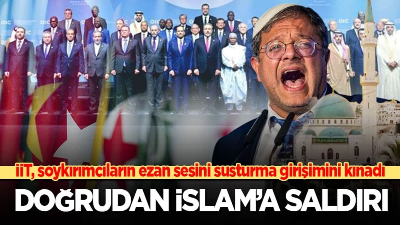 İİT, siyonistin ezanı susturma girişimini kınadı: Doğrudan İslam’a saldırı
