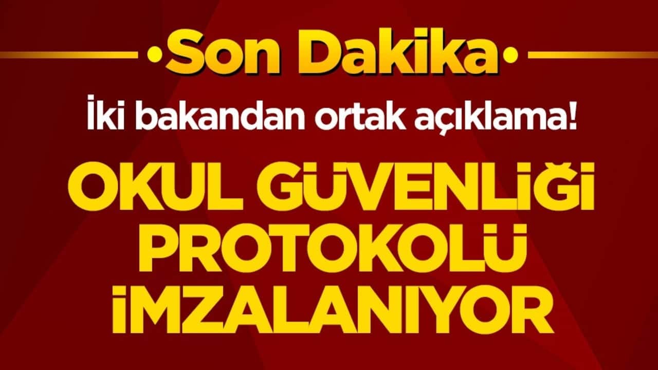 İki bakandan ortak açıklama! Okul güvenliği protokolü imzalanıyor