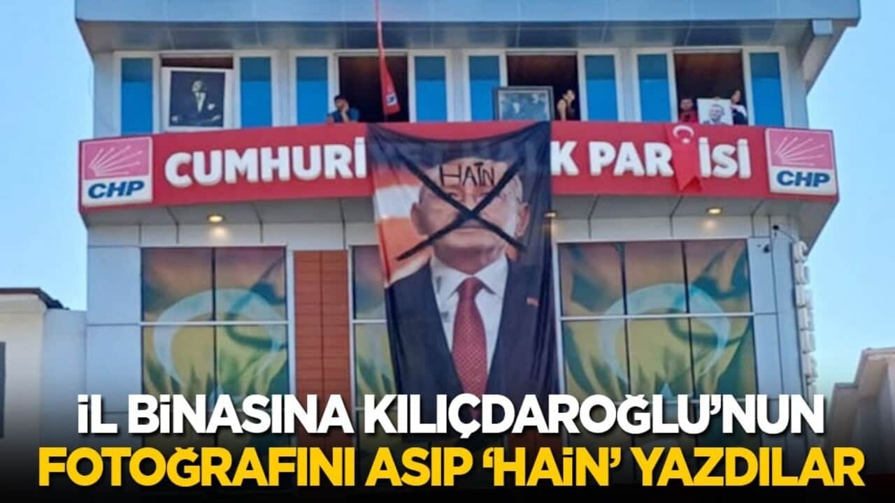 İl binasına Kılıçdaroğlu’nun fotoğrafını asıp ‘Hain’ yazdılar