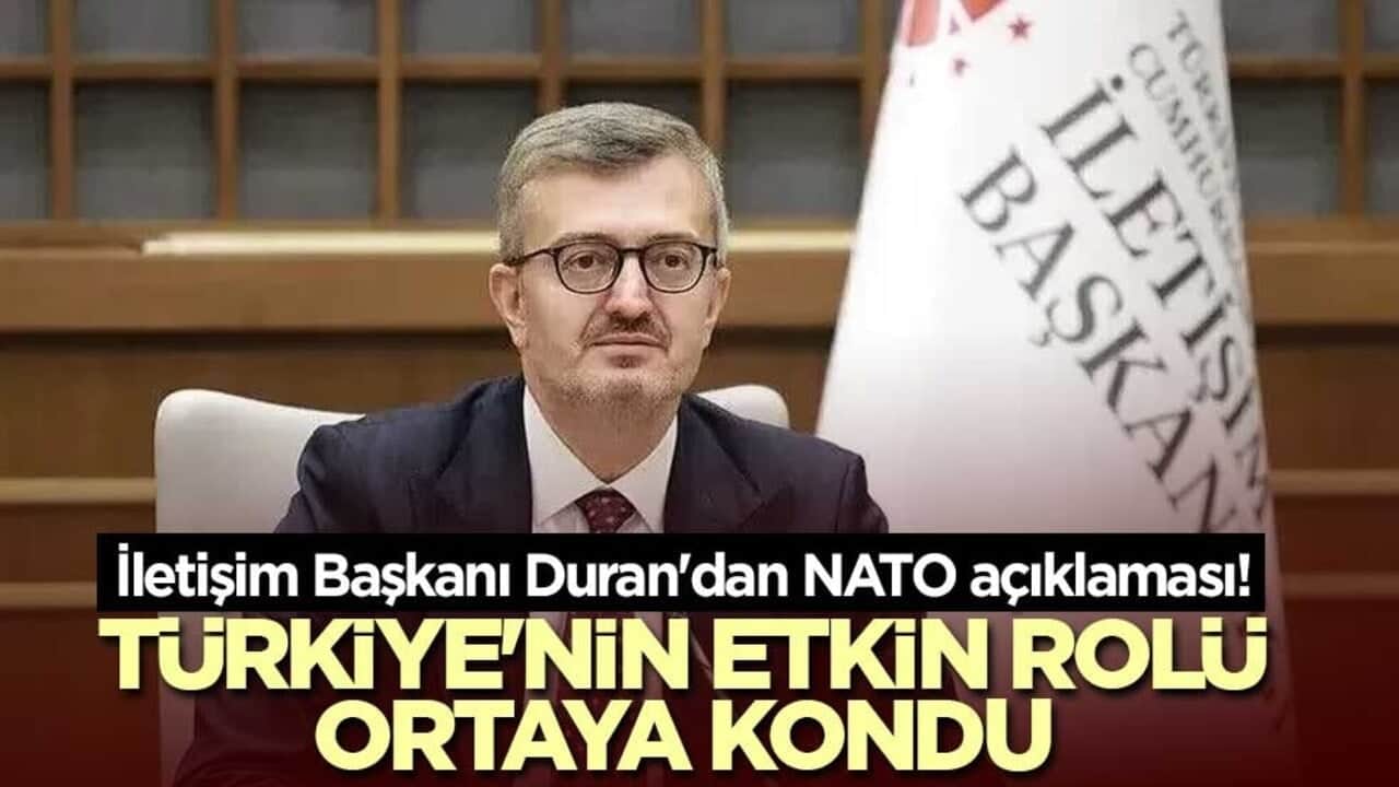 İletişim Başkanı Duran'dan NATO açıklaması! Türkiye'nin etkin rolü ortaya kondu