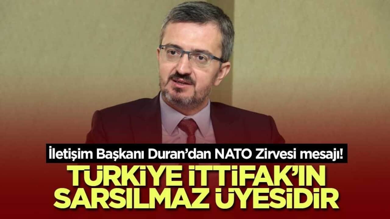 İletişim Başkanı Duran’dan NATO Zirvesi mesajı! Türkiye İttifak’ın sarsılmaz üyesidir