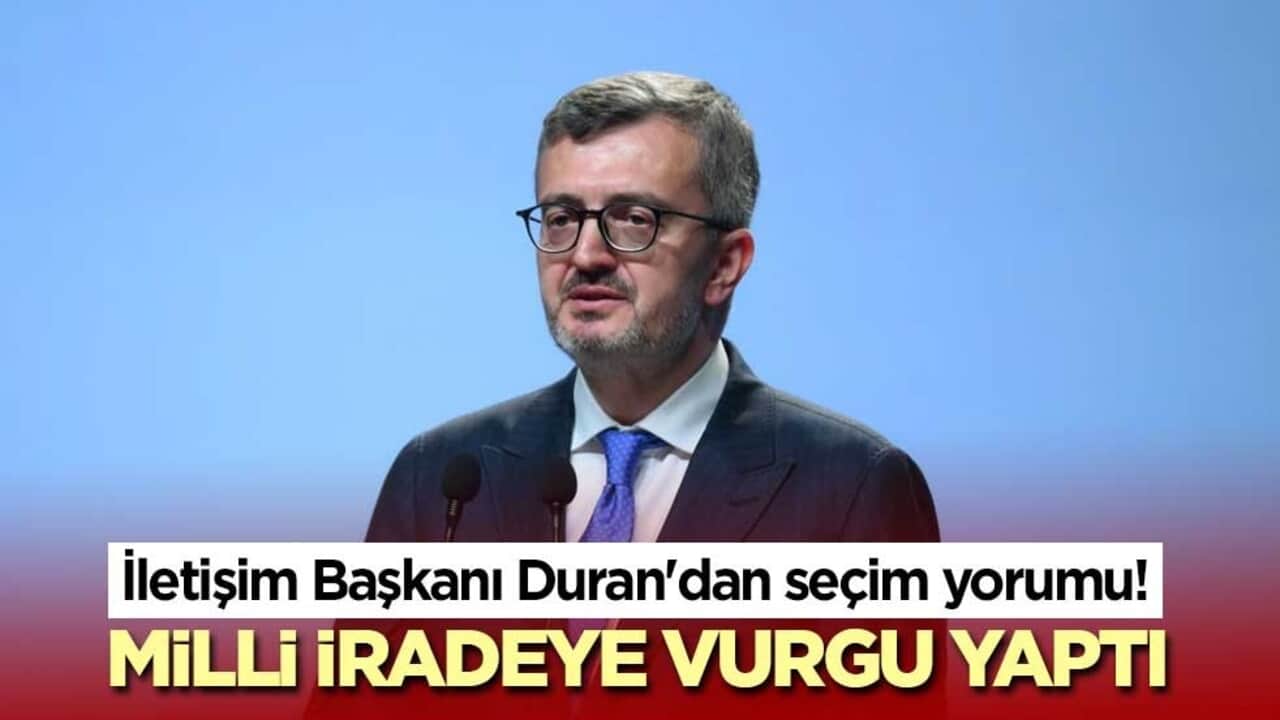 İletişim Başkanı Duran'dan seçim yorumu! Milli iradeye vurgu yaptı