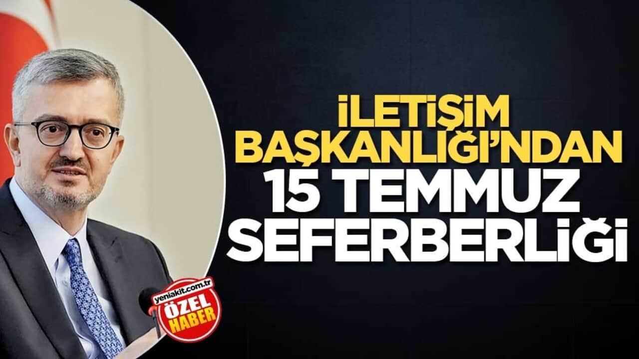 İletişim Başkanlığı’ndan 15 Temmuz Seferberliği