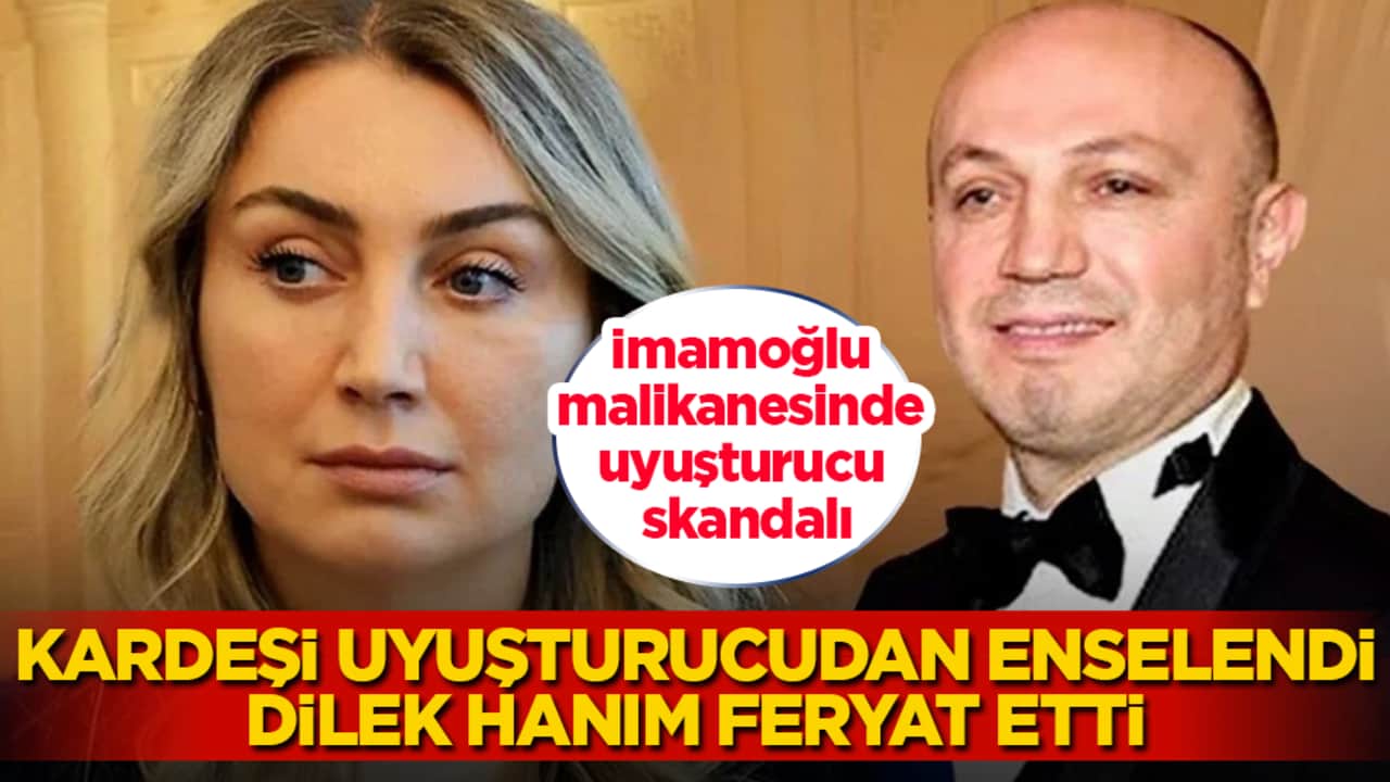 İmamoğlu malikanesinde uyuşturucu skandalı! Kardeşi uyuşturucudan enselendi, Dilek Hanım feryat etti