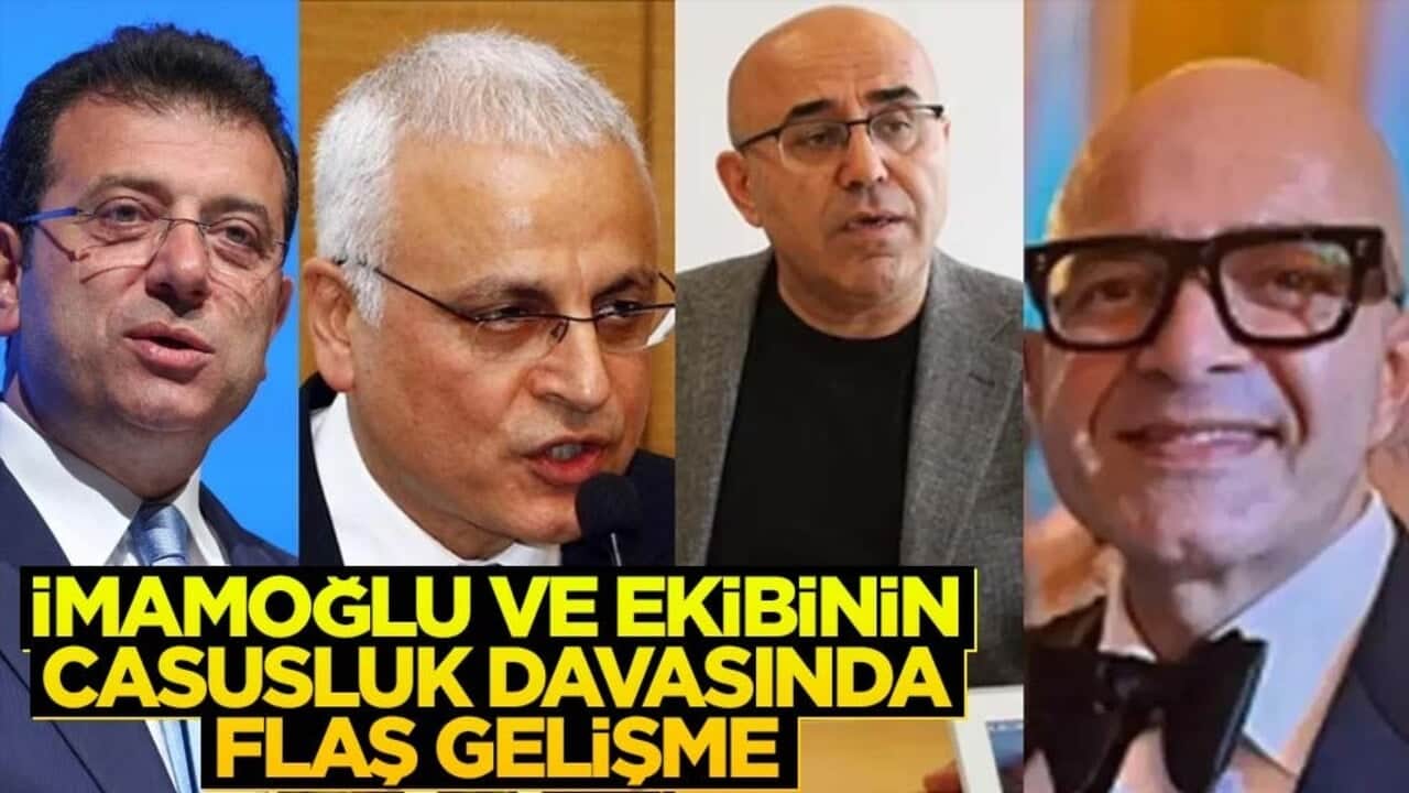 İmamoğlu ve ekibinin casusluk davasında flaş gelişme