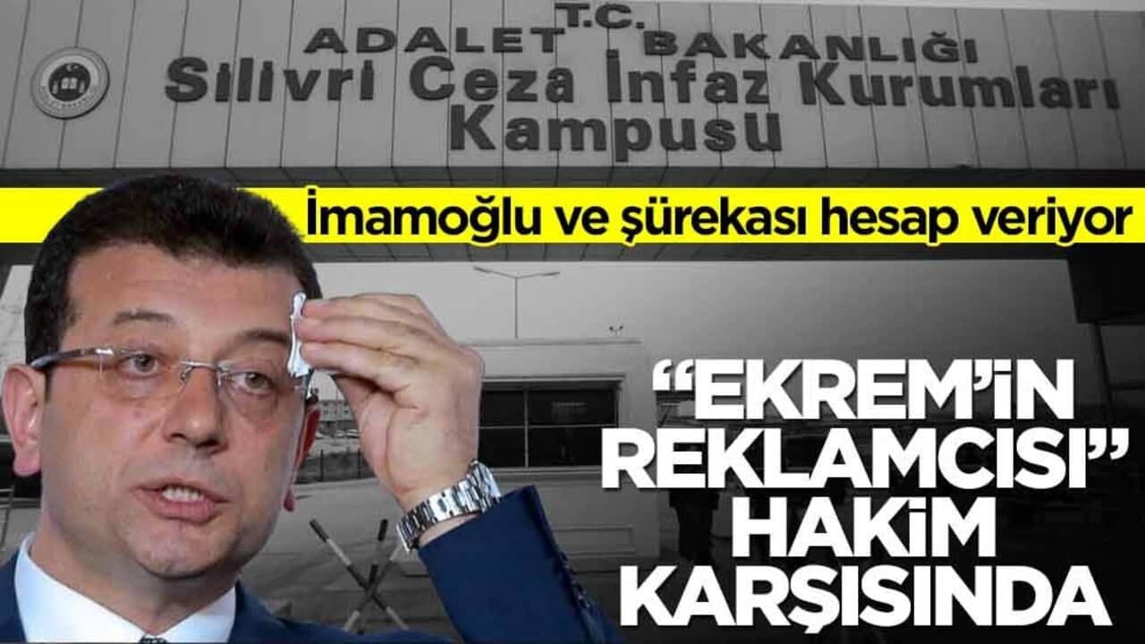 İmamoğlu ve şürekası hakim karşısında! "Ekrem reklamcısı" savunma yapıyor