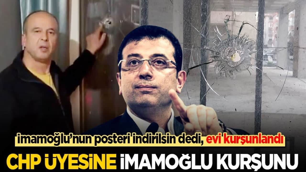 İmamoğlu’nun posterinin indirilmesi için dilekçe verdi, evi kurşunlandı! CHP üyesine İmamoğlu kurşunu