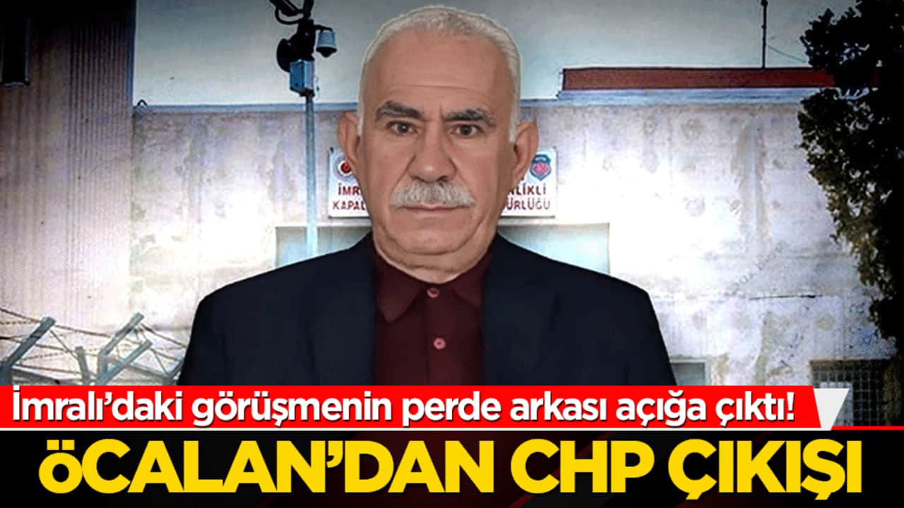 İmralı’daki görüşmenin perde arkası açığa çıktı! Öcalan’dan CHP çıkışı