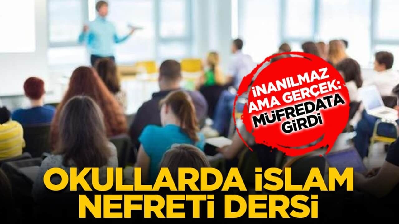 İnanılmaz ama gerçek: Müfredata girdi: Okullarda İslam nefreti dersi