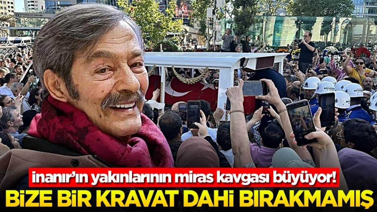 İnanır’ın yakınlarının miras kavgası büyüyor! Bize bir kravat dahi bırakmamış