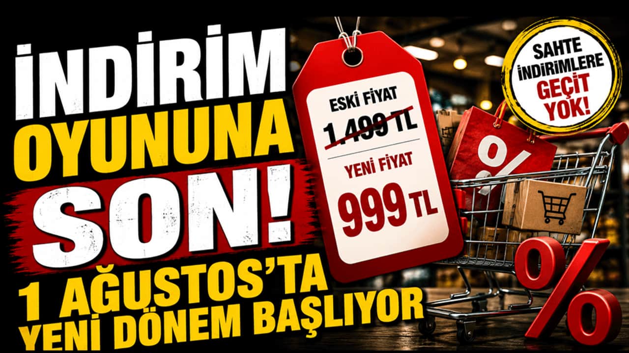 İndirim oyununa son! 1 Ağustos'ta yeni dönem başlıyor