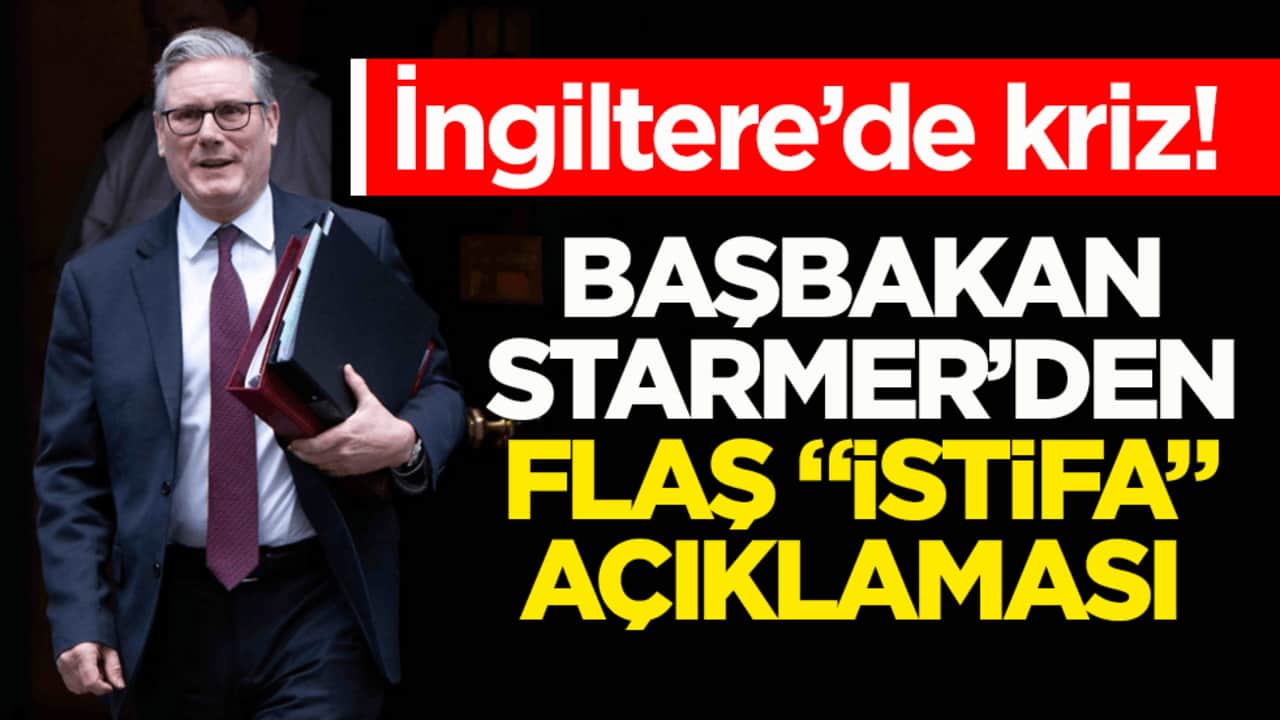 İngiltere’de kriz! Başbakan Starmer’den flaş "istifa" açıklaması