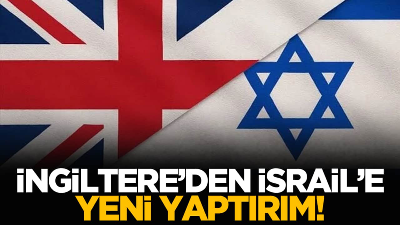 İngiltere’den İsrail’e yeni yaptırım!