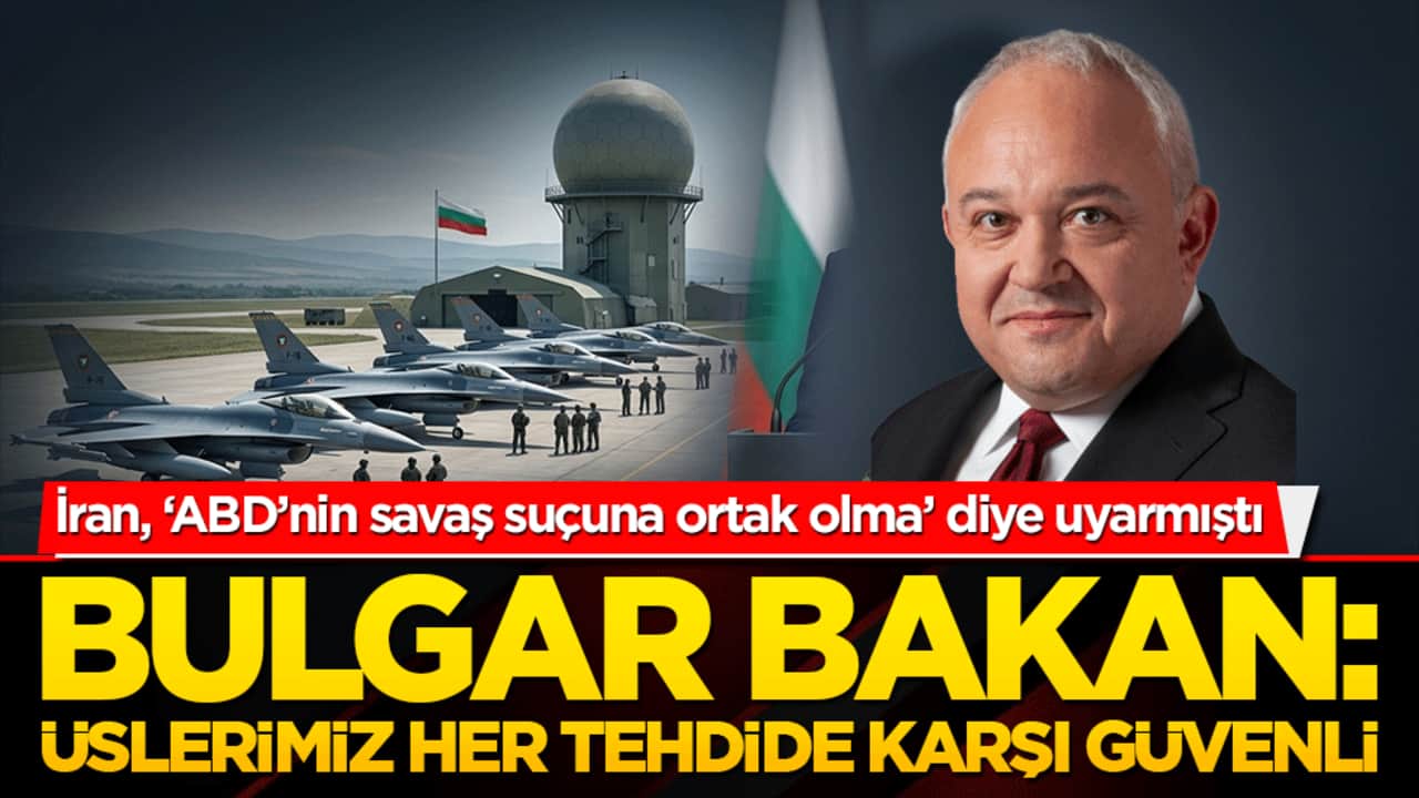 İran, ‘ABD’nin savaş suçuna ortak olma’ diye uyarmıştı Bulgar Bakan: Üslerimiz her tehdide karşı güvenli
