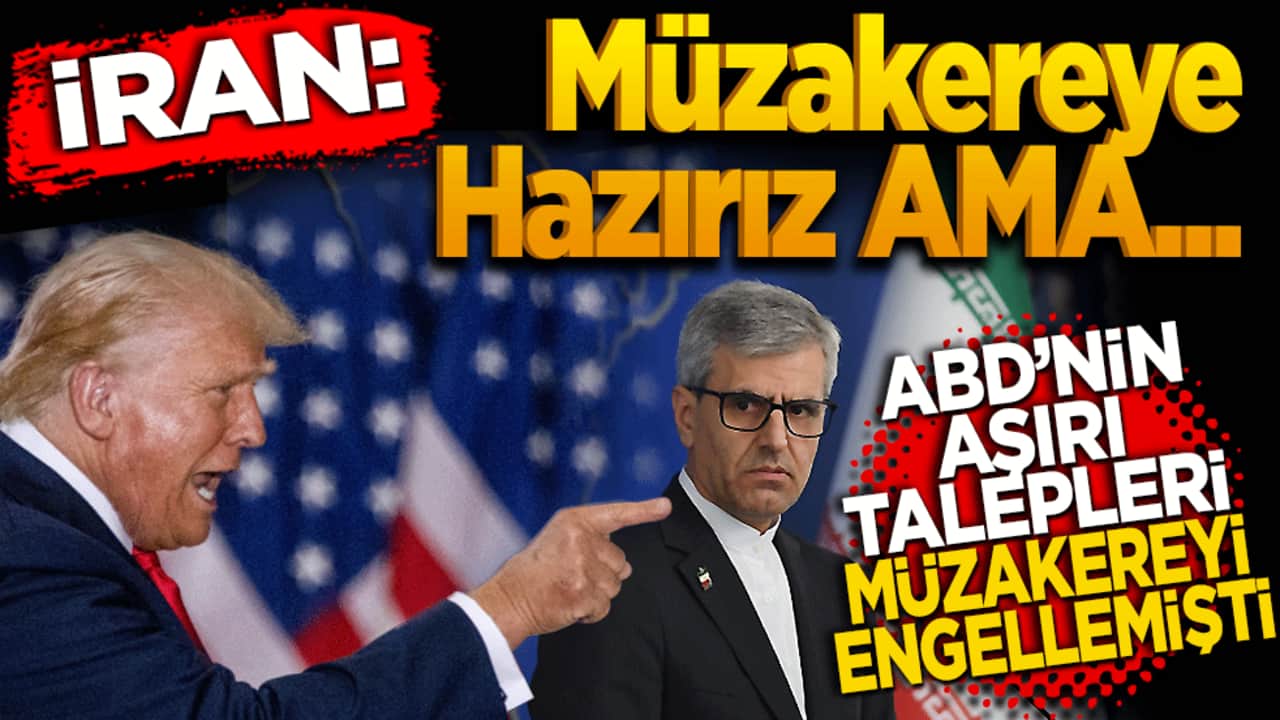 İran: Müzakereye hazırız ama! ABD’nin aşırı talepleri yeni müzakereleri engellemişti