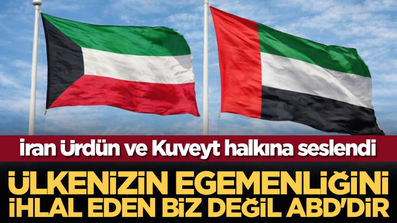 İran Ürdün ve Kuveyt halkına seslendi: Ülkenizin egemenliğini ihlal eden biz değil ABD'dir