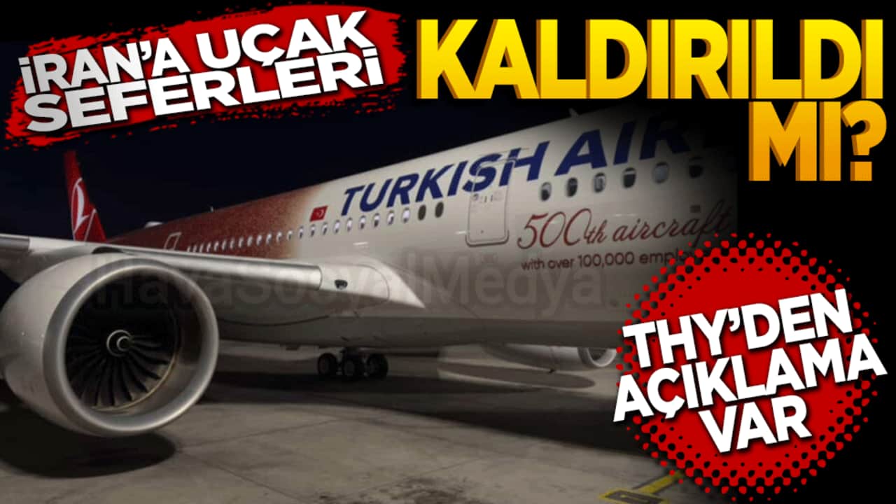 İran’a uçak seferleri kaldırıldı mı? THY'den açıklama var