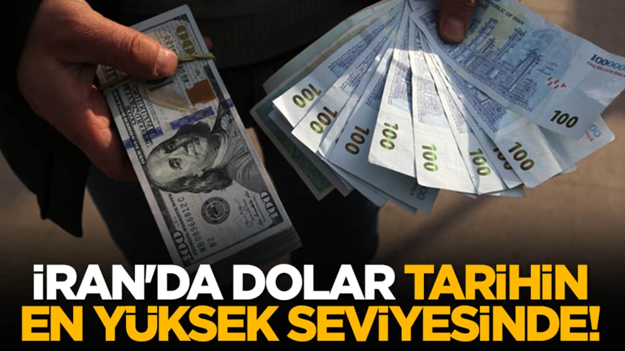 İran'da dolar tarihin en yüksek seviyesinde!