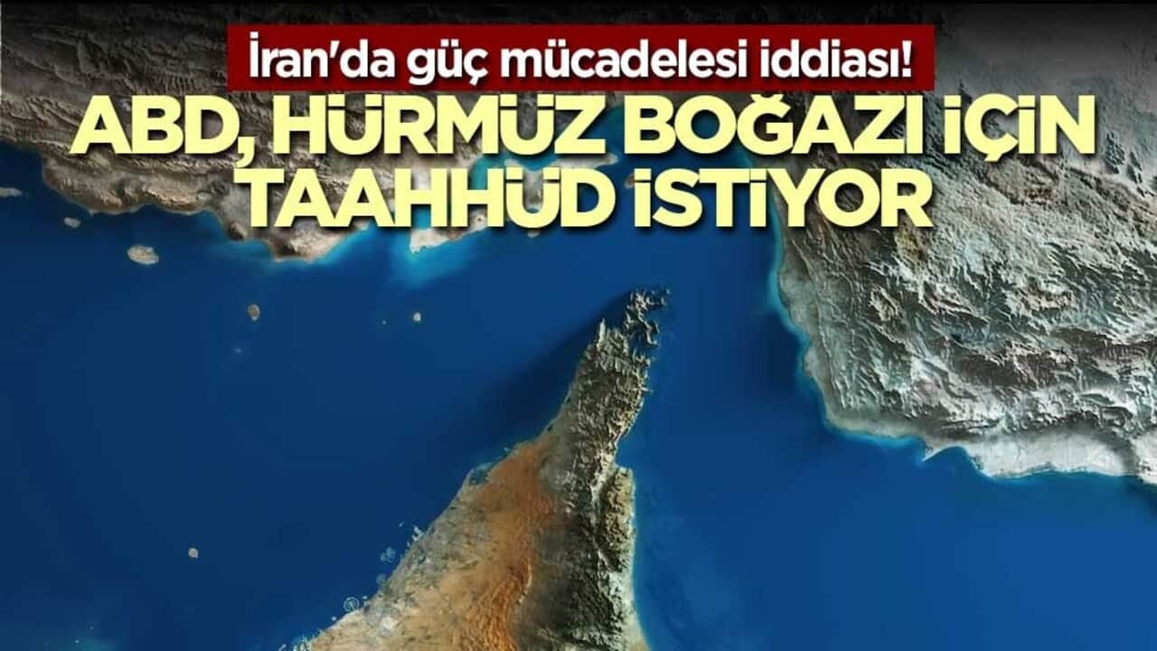 İran'da güç mücadelesi iddiası! ABD, Hürmüz Boğazı için taahhüd istiyor