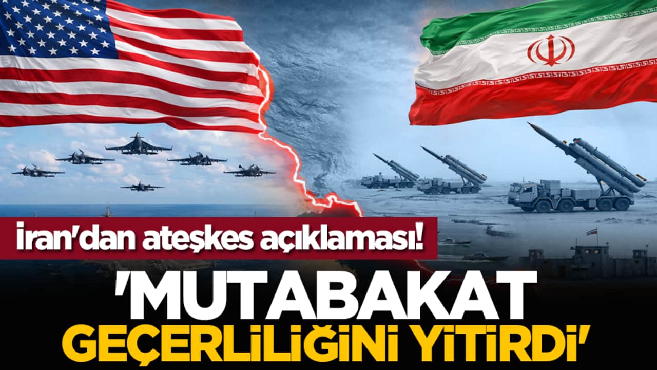 İran'dan ateşkes açıklaması! 'Mutabakat geçerliliğini yitirdi'