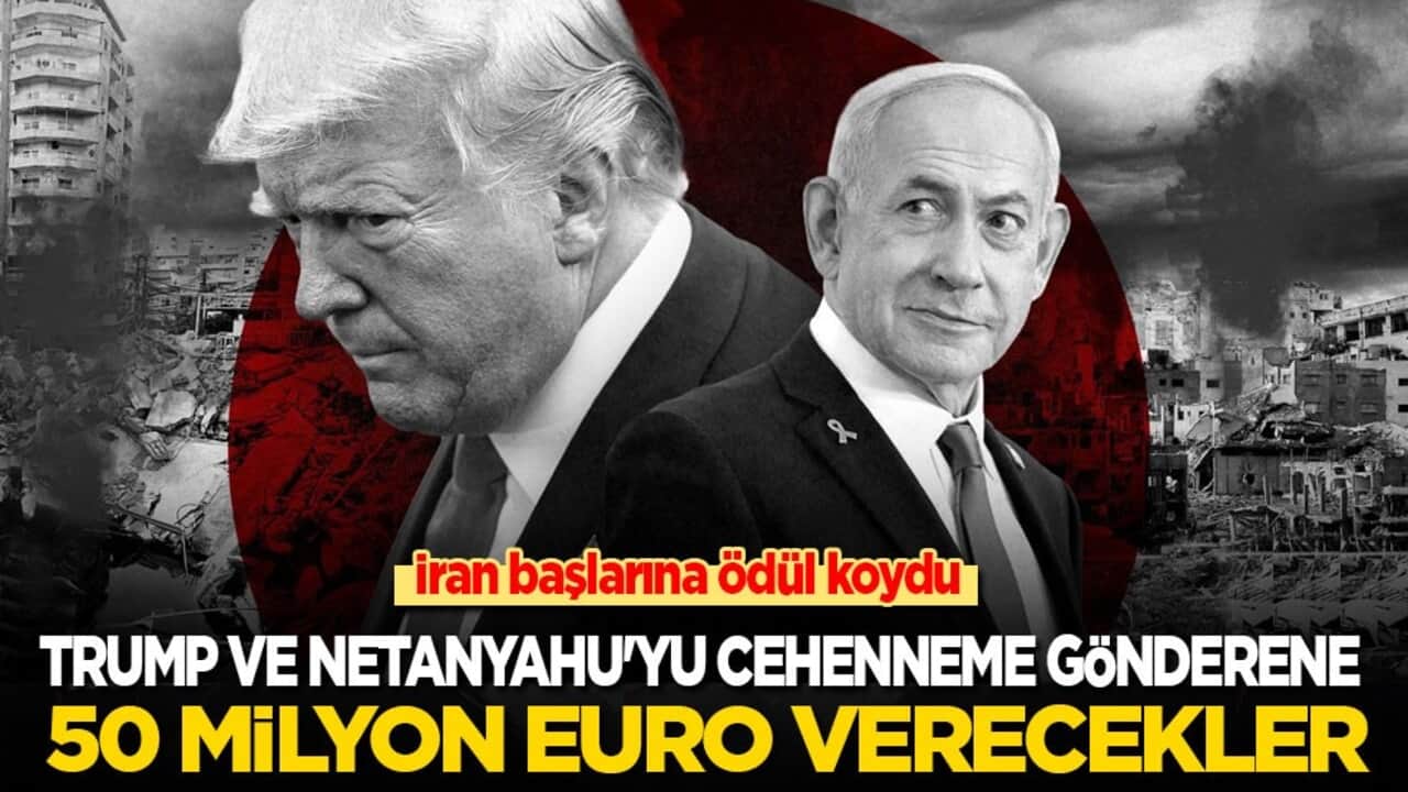 İran başlarına ödül koydu: Trump ve Netanyahu'yu cehenneme gönderene 50 milyon Euro verecekler!