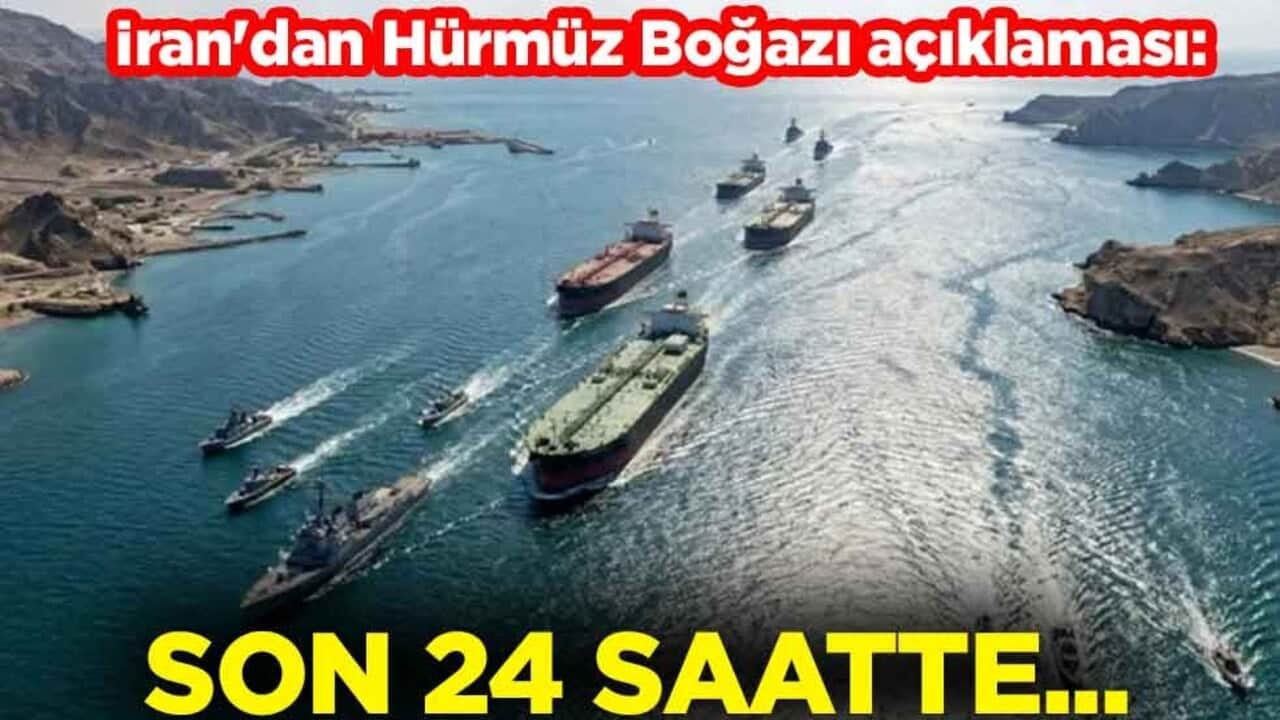 İran'dan Hürmüz Boğazı açıklaması: Son 24 saatte...