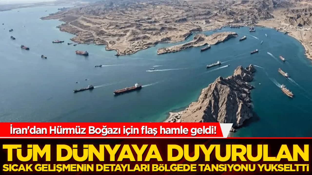 İran'dan Hürmüz Boğazı için flaş hamle geldi! Tüm dünyaya duyurulan sıcak gelişmenin detayları bölgede tansiyonu yükseltti!