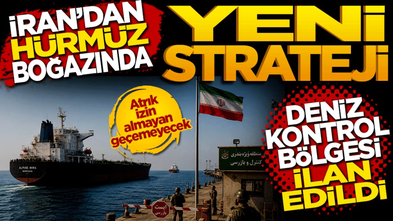 İran’dan Hürmüz Boğazı’nda yeni strateji: Deniz kontrol bölgesi ilan edildi