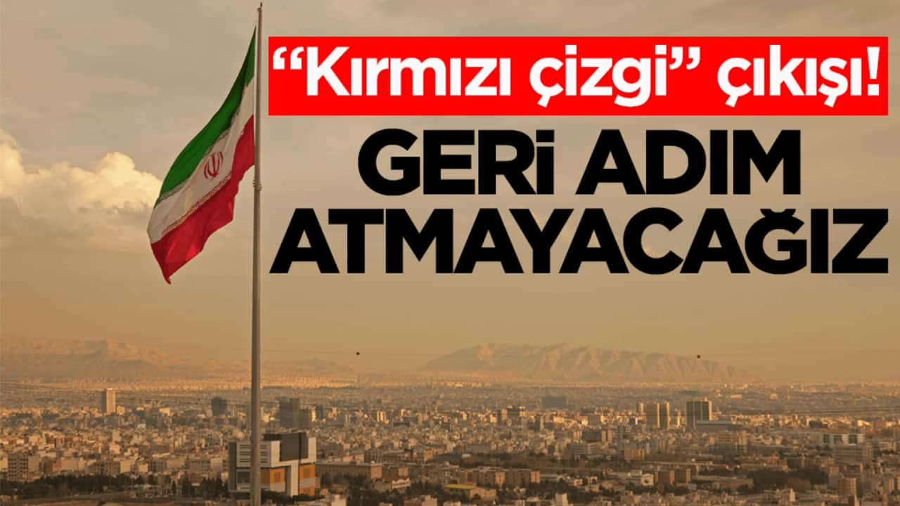 İran’dan "Kırmızı çizgi" çıkışı: Geri adım atmayacağız