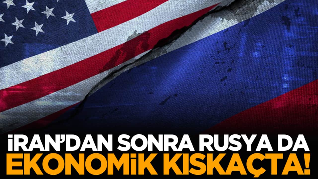 İran’dan sonra Rusya da ekonomik kıskaçta!