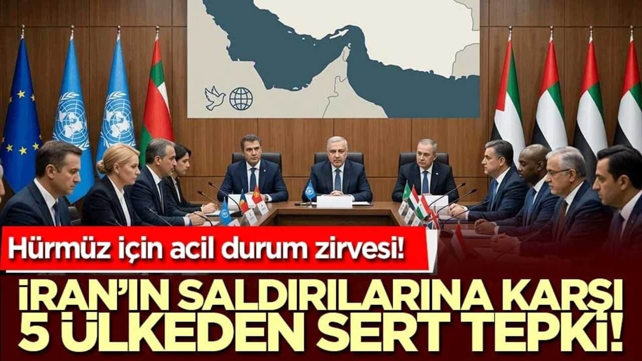 İran’ın körfezdeki saldırılarına karşı 5 ülkeden sert tepki! Hürmüz için acil durum zirvesi!