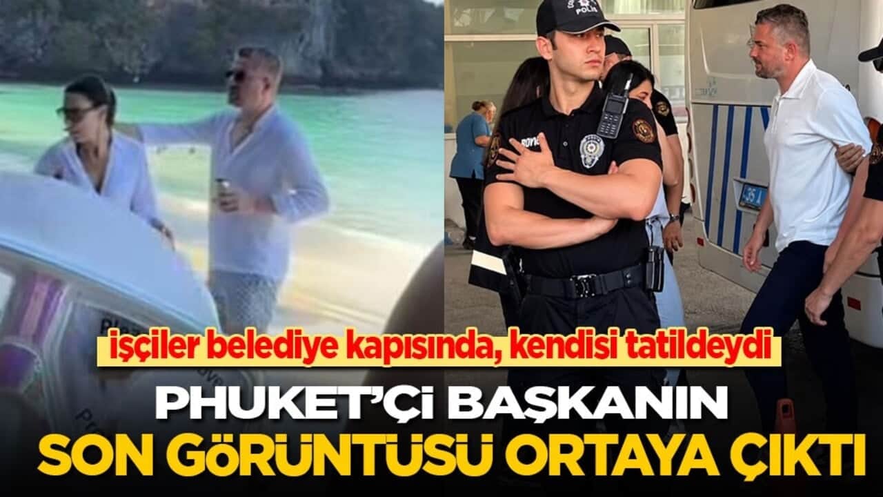 İşçiler belediye kapısında kendisi tatildeydi! Phuket'çi başkanın son görüntüsü ortaya çıktı