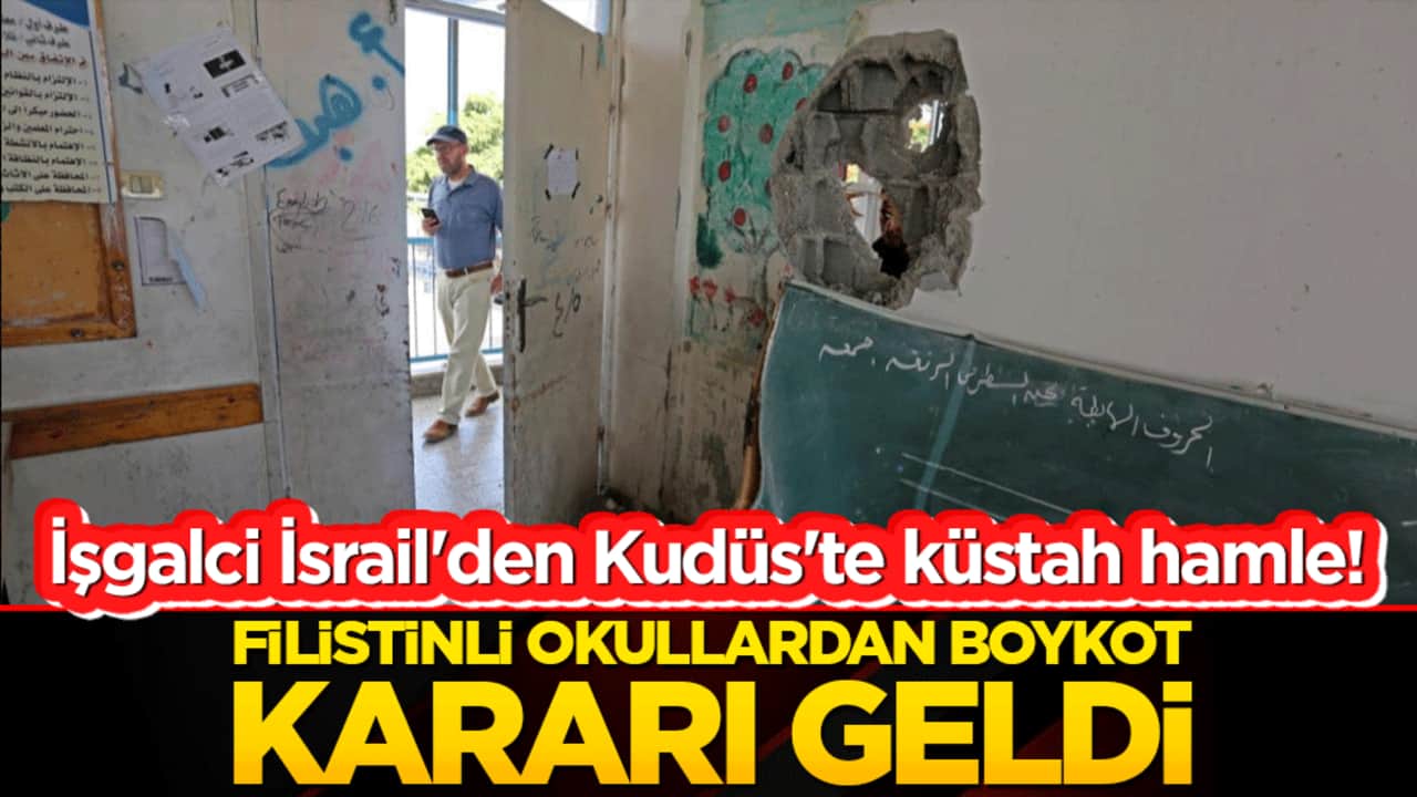 İşgalci İsrail'den Kudüs'te küstah hamle! Filistinli okullardan boykot kararı geldi!