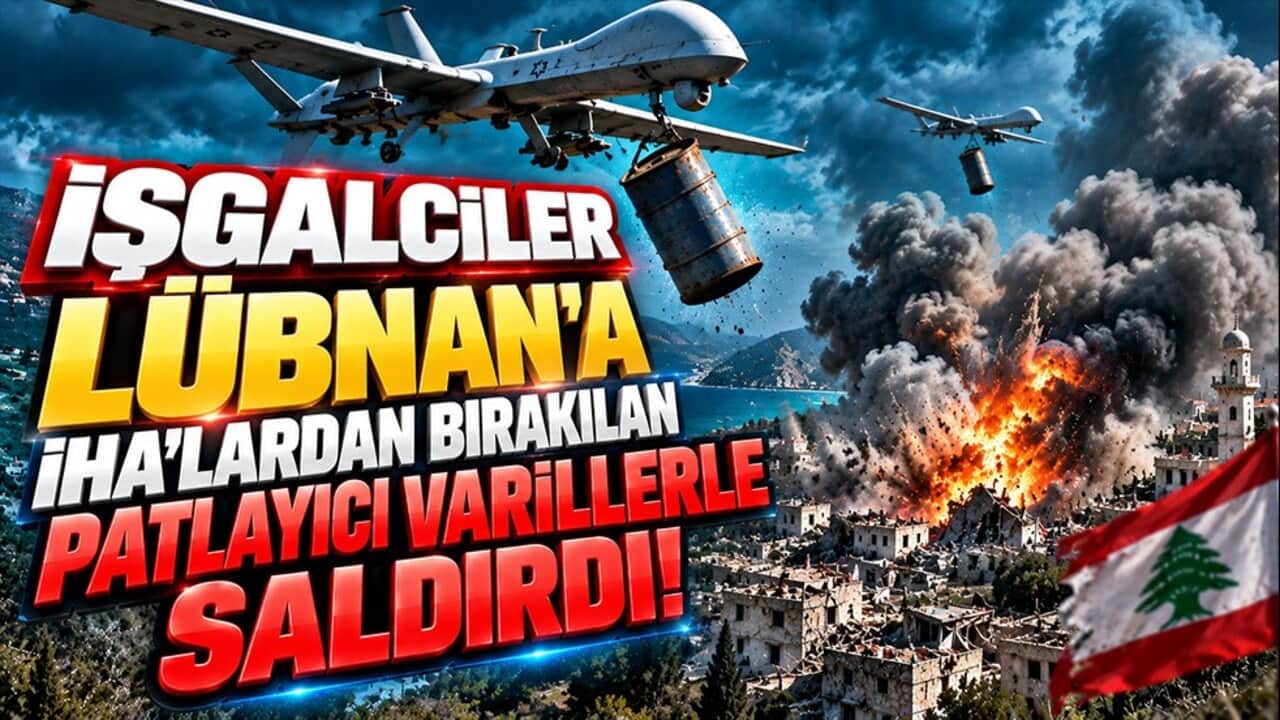 İşgalciler Lübnan'a İHA'lardan patlayıcı varillerle saldırdı!