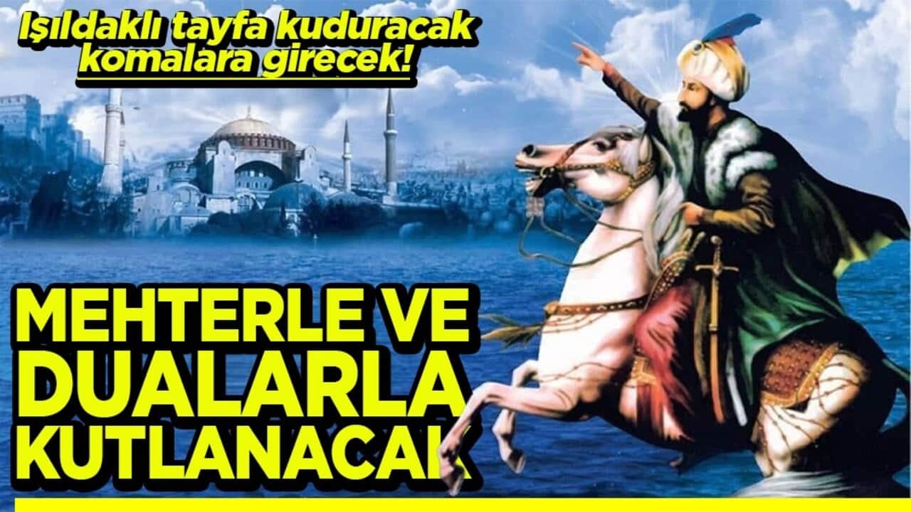 Işıldaklı tayfa kuduracak, komaya girecek Mehter ve dualarla kutlanacak