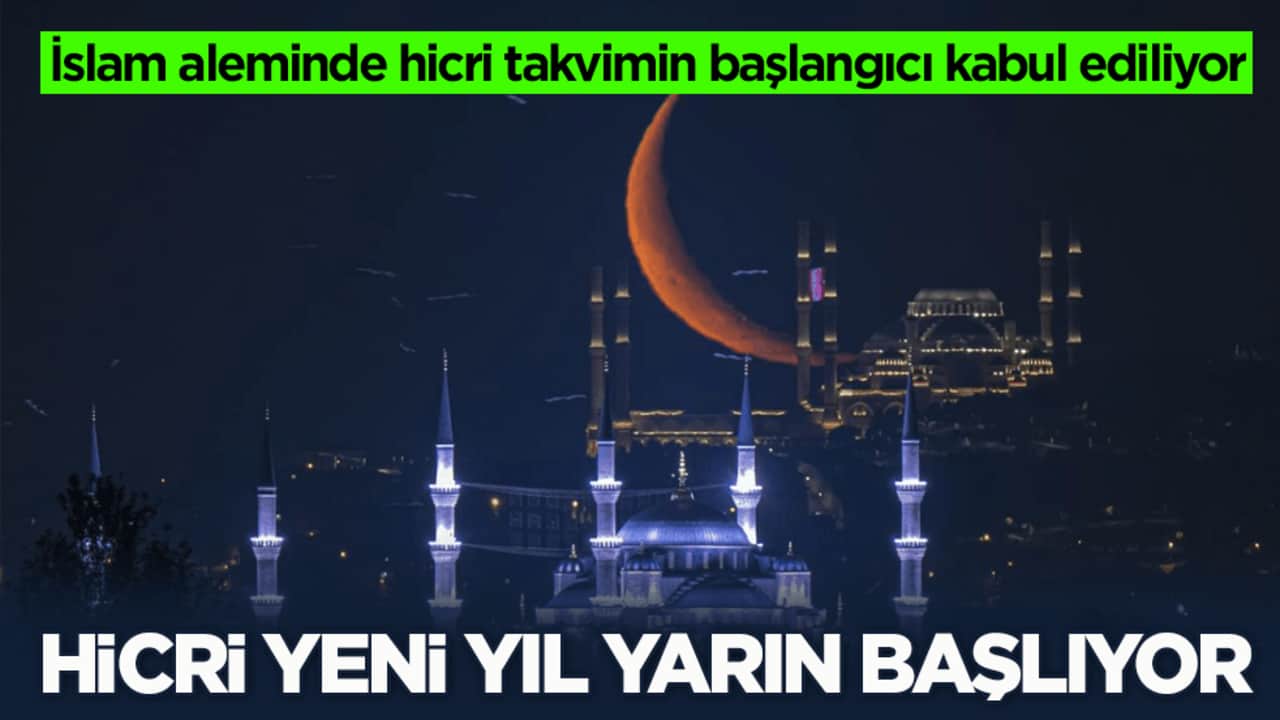 İslam aleminde hicri takvimin başlangıcı kabul ediliyor! Hicri yeni yıl yarın başlıyor