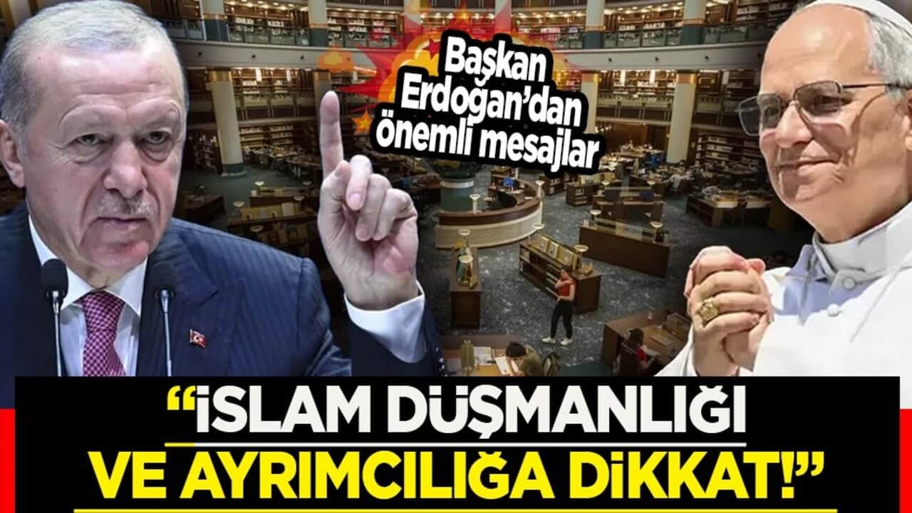  İslam düşmanlığı ve ayrımcılığa dikkat diyen Cumhurbaşkanı Erdoğan: Papa 14'üncü Leo ile görüştü