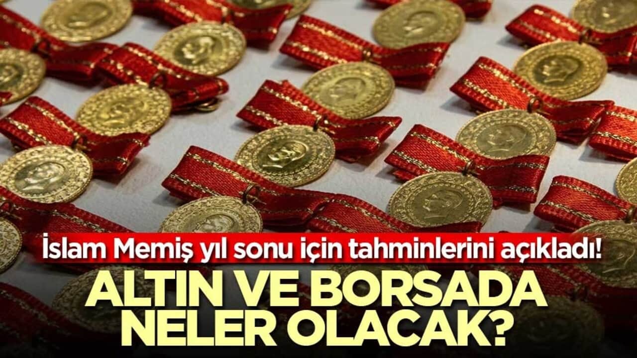 İslam Memiş yıl sonu için tahminlerini açıkladı! Altın ve borsada neler olacak?