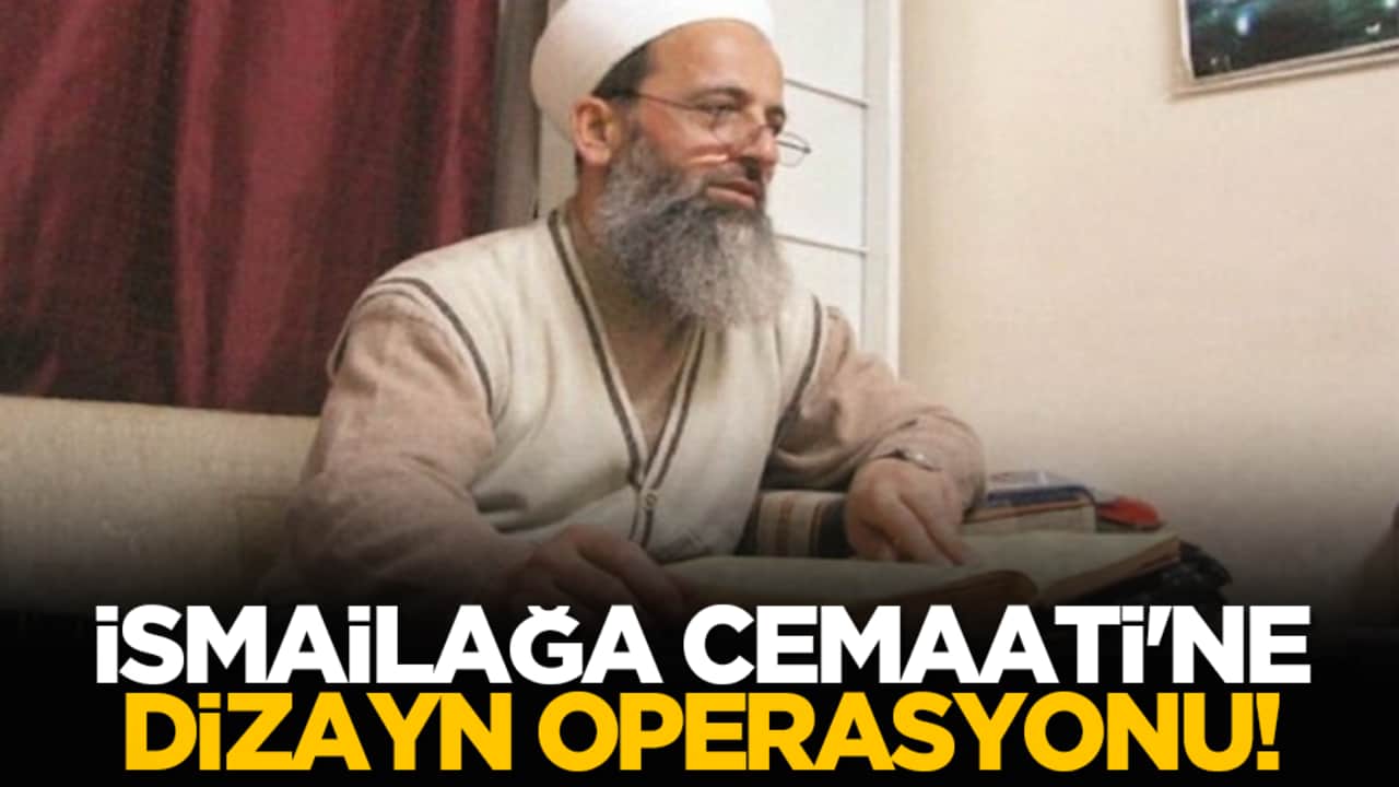 İsmailağa Cemaati'ne dizayn operasyonu!
