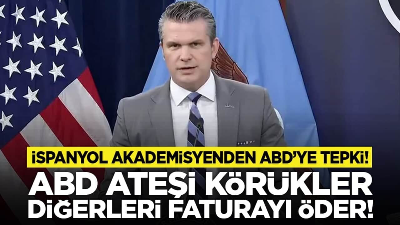 İspanyol akademisyenden ABD’ye tepki! "ABD ateşi körükler, diğerleri faturayı öder!"