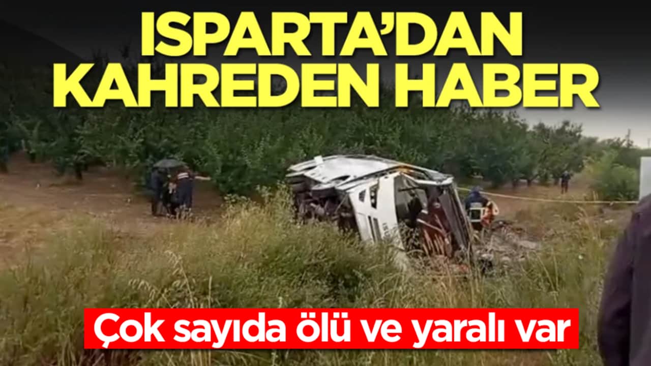 Isparta'dan kahreden haber: Çok sayıda ölü ve yaralı var