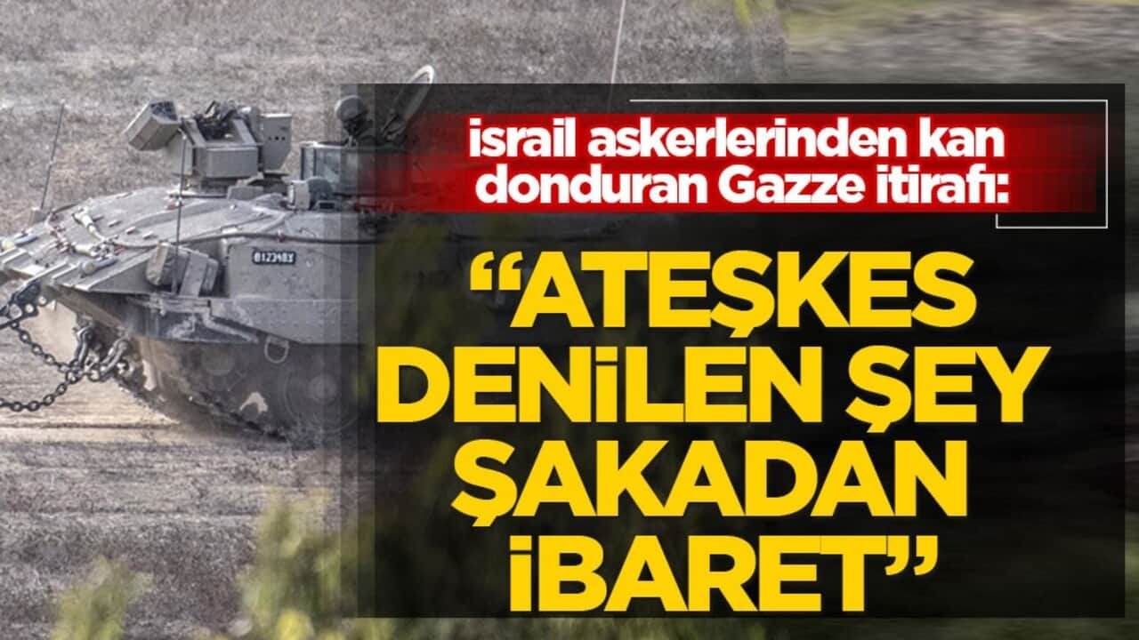 İsrail askerlerinden kan donduran Gazze itirafı: "Ateşkes denilen şey şakadan ibaret"
