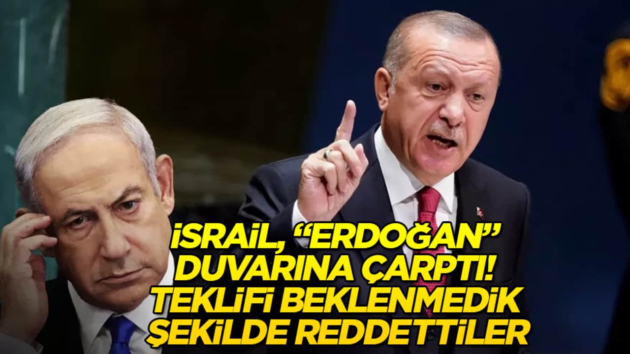 İsrail, "Erdoğan" duvarına çarptı! Teklifi beklenmedik şekilde reddettiler