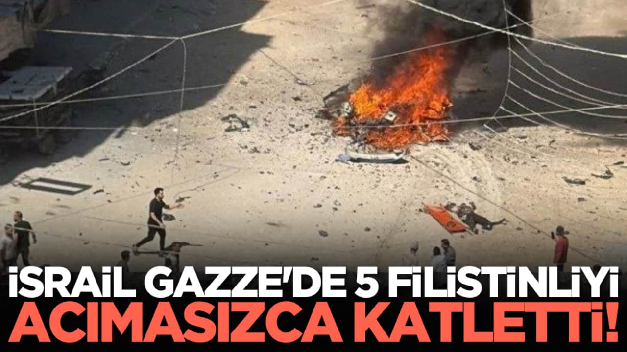 İsrail Gazze'de 5 Filistinliyi acımasızca katletti!