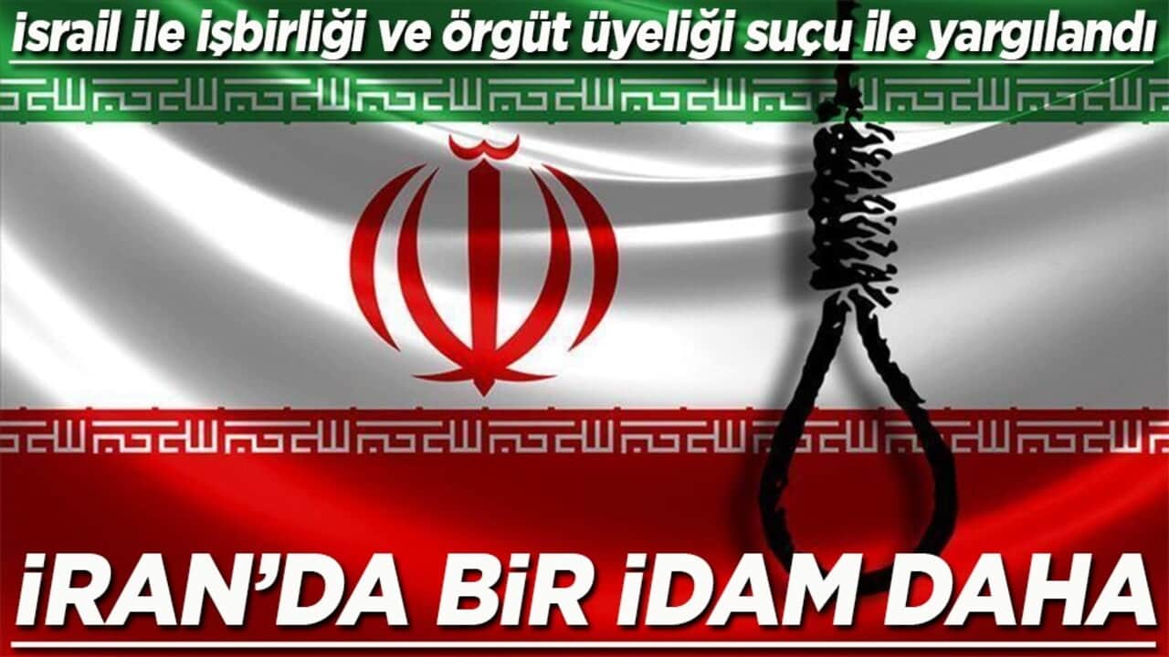İsrail ile işbirliği ve örgüt üyeliği suçu ile yargılandı İran'da bir idam daha