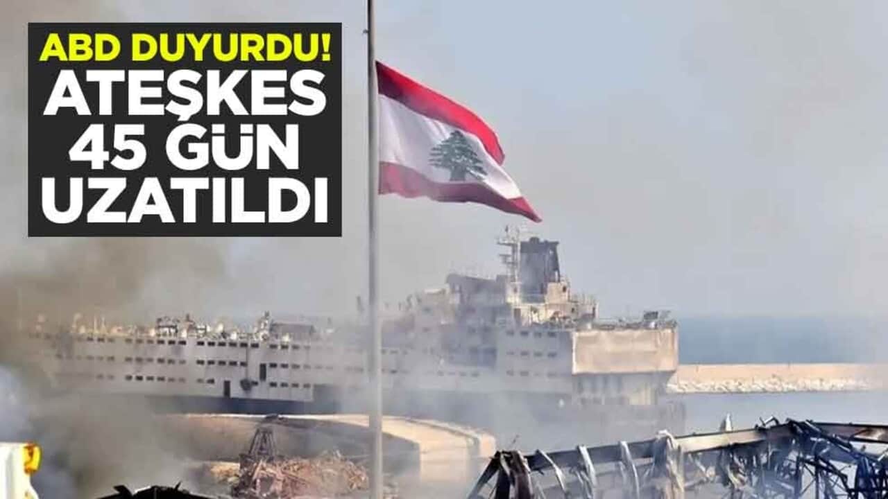 İsrail ile Lübnan ateşkesi 45 gün uzattı