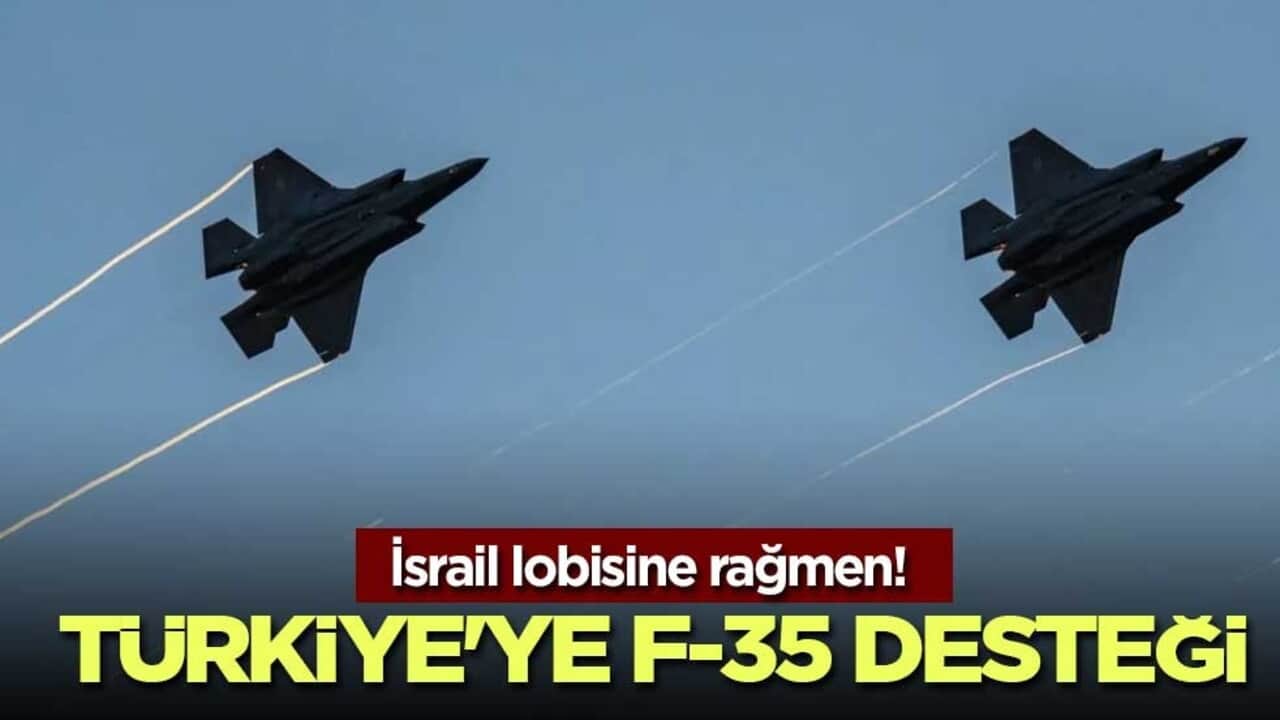 İsrail lobisine rağmen! Türkiye'ye F-35 desteği