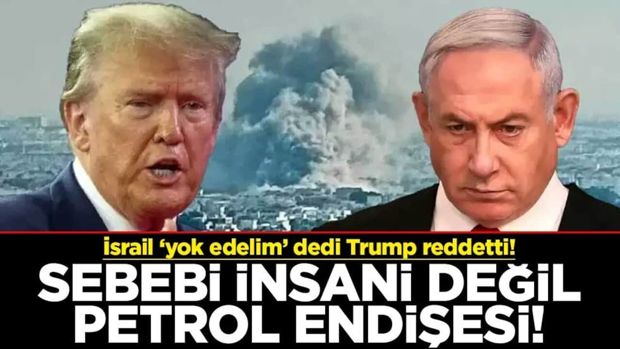İsrail ‘yok edelim’ dedi Trump reddetti! Sebebi insani değil petrol endişesi!