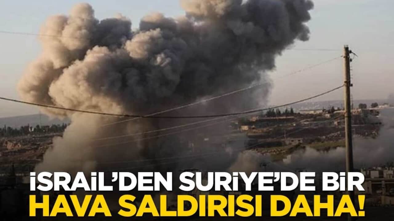 İsrail'den Suriye'ye hava saldırısı!