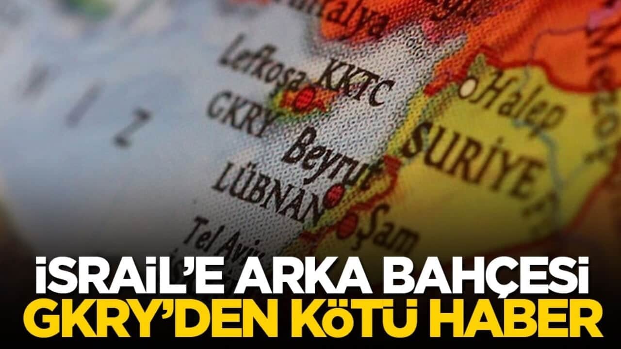 İsrail’e arka bahçesi GKRY’den kötü haber